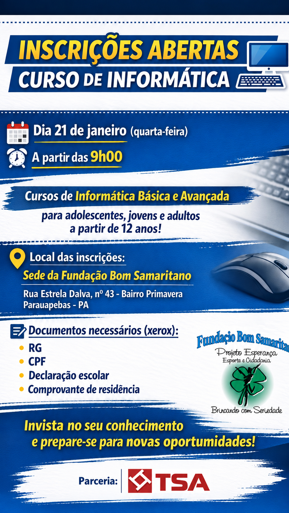 Fundação Bom Samaritano em parceria com a Empresa TSA abrem inscrições para curso de Informática Básica e Avançada em 2026. Fundação Bom Samaritano em parceria com a Empresa TSA abrem inscrições para curso de Informática Básica e Avançada em 2026.